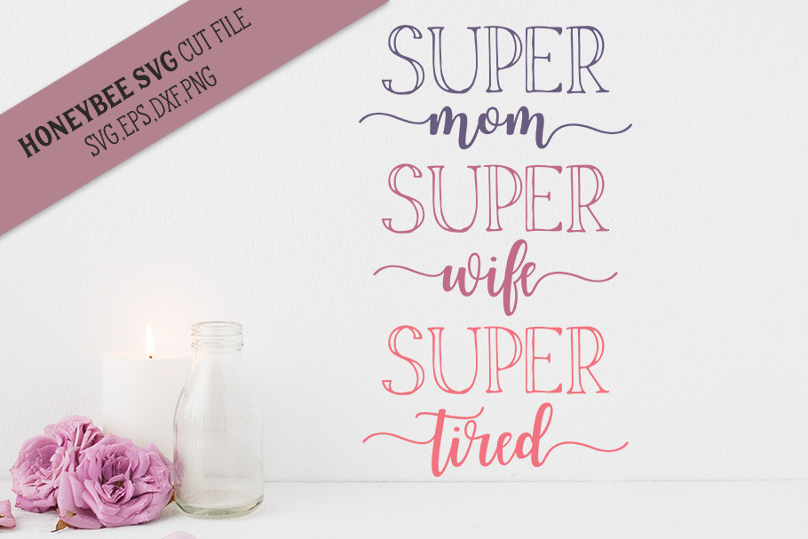 Super Mom Super Tired SVG Cut File