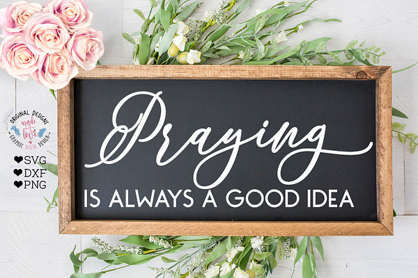 Praying is always a Good Idea