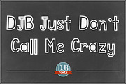 DJB Just Don't Call Me Crazy Font