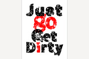 Just go get dirty