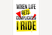 When life gets complicated I ride