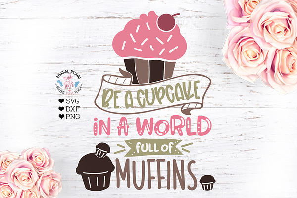 Be a Cupcake in a World of Muffins