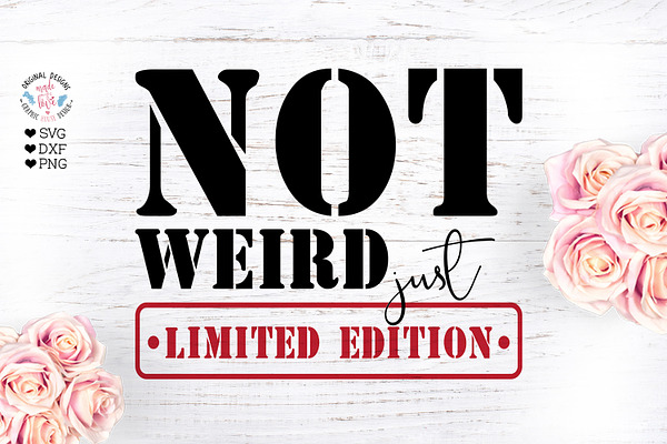 Not Weird Just Limited Edition