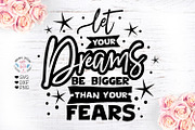 Let your dreams be bigger