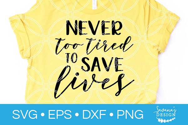 Never Too Tired To Save Lives SVG