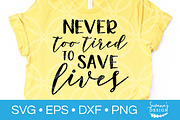 Never Too Tired To Save Lives SVG