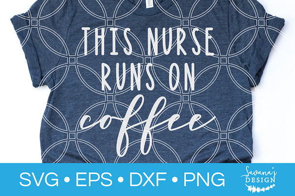 This Nurse Runs On Coffee SVG