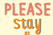 Hand drawn lettering Please stay at