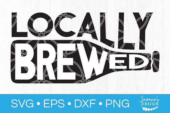 Locally Brewed SVG Beer SVG Cut File in Illustrations - product preview 1